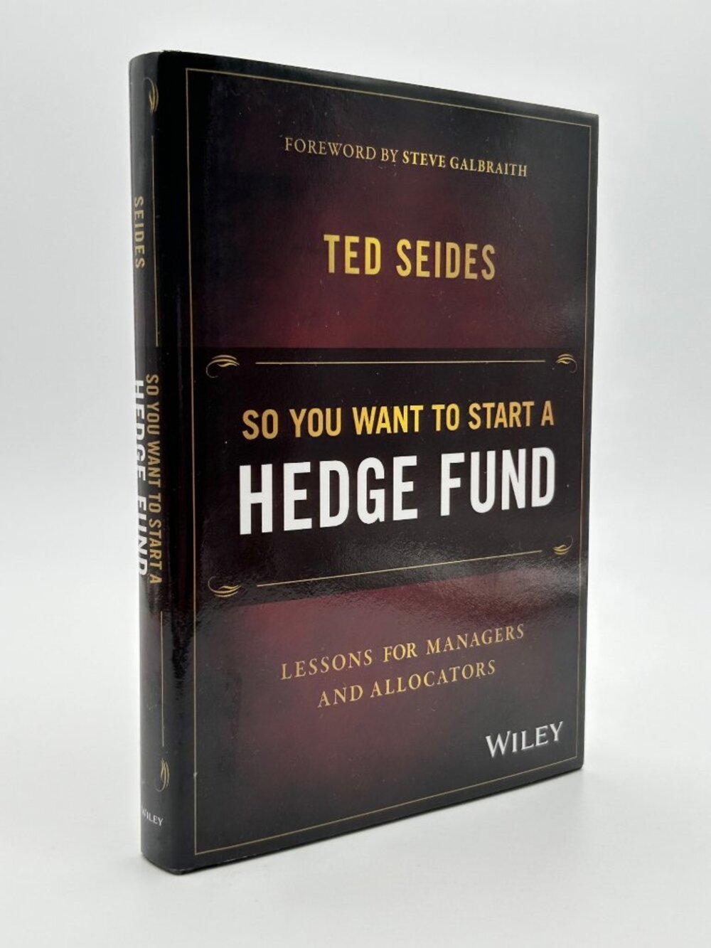 So You Want To Start A Hedge Fund: Lessons for Managers & Allocators Ted Seides